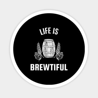 Life Is Brewtiful Magnet